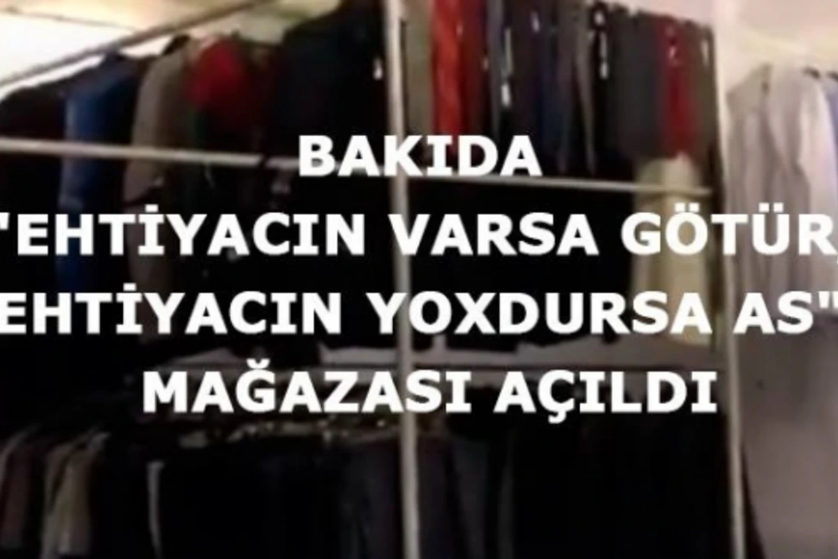 Bakıda kasıblar üçün pulsuz geyim mağazası açıldı (VİDEO)