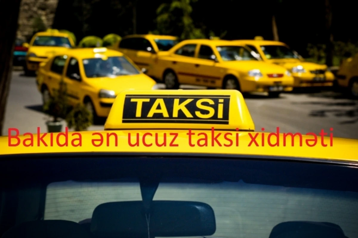 Bakıda ən ucuz taksi xidmətləri (QİYMƏTLƏR)