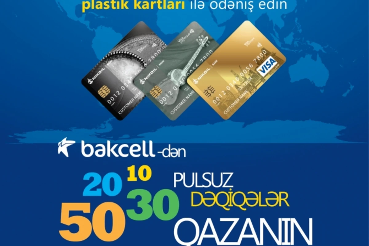 NIKOIL | Bank-ın plastik kartları ilə alış-veriş edin, pulsuz danışıq dəqiqələri əldə edin!