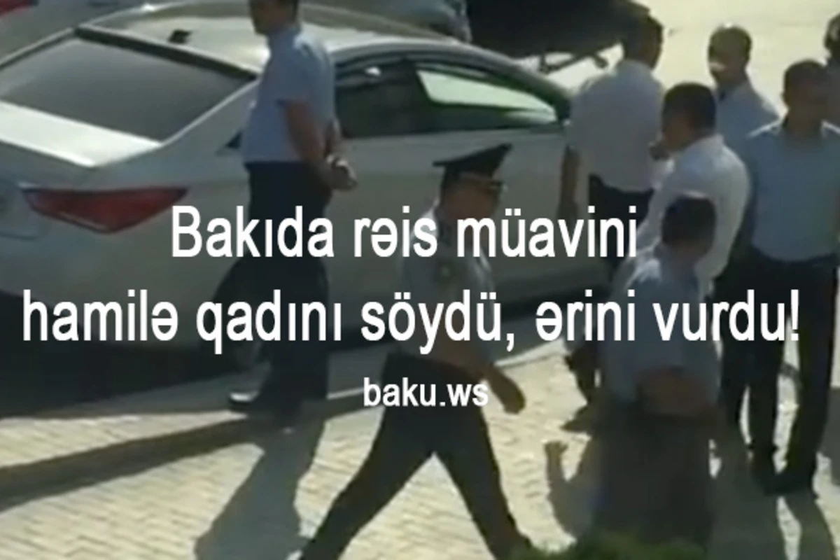 Bakıda rəis müavini hamilə qadını söydü, ərinə sillə vurdu (VİDEO)