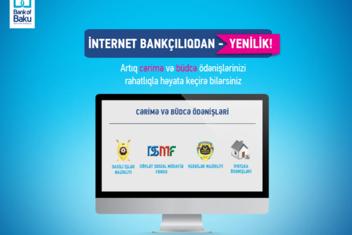 Cərimə və büdcə ödənişləriniz Bank of Baku-nun İnternet Bankçılıq xidmətində!