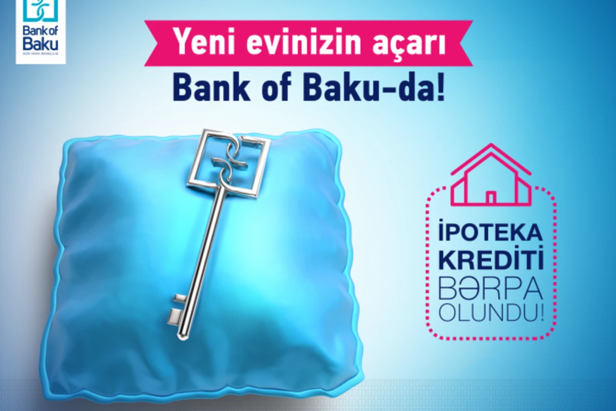 Bank of Baku-nun müştəriləri tezliklə ev sahibi olacaq!