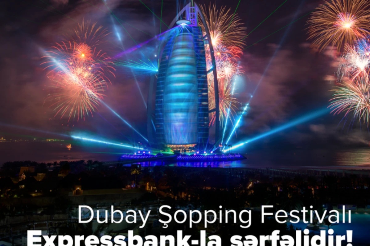 Dubay Şopping Festivalı Expressbank-la sərfəlidir!