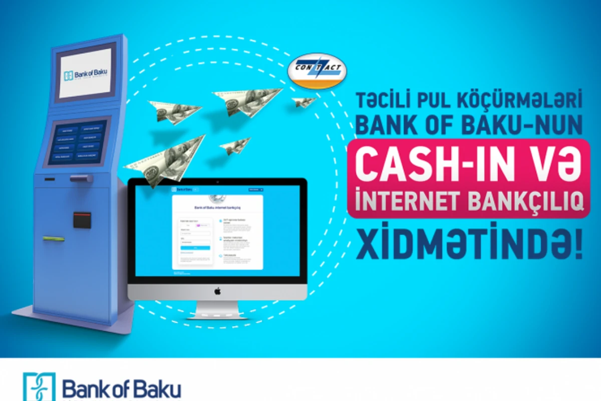 Təcili Pul Köçürmələriniz Bank of Baku-nun Cash-in və İnternet Bankçılıq xidmətində!