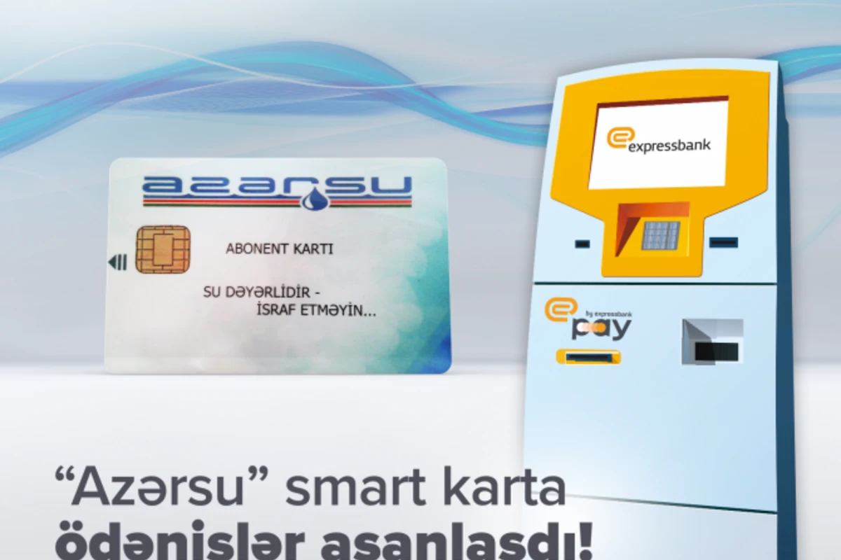 “Azərsu” su ödənişləri üzrə smart karta ödənişlər asanlaşdı!