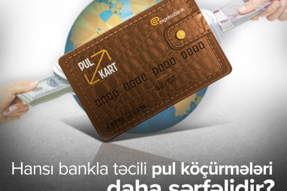 Hansı bankla təcili pul köçürmələri daha sərfəlidir?