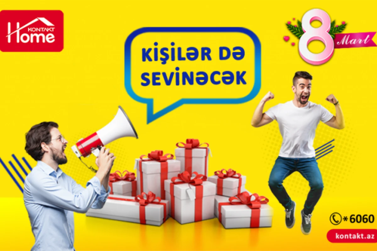 Kontakt Home 8 Martda təkcə qadınları yox, kişiləri də sevindirəcək