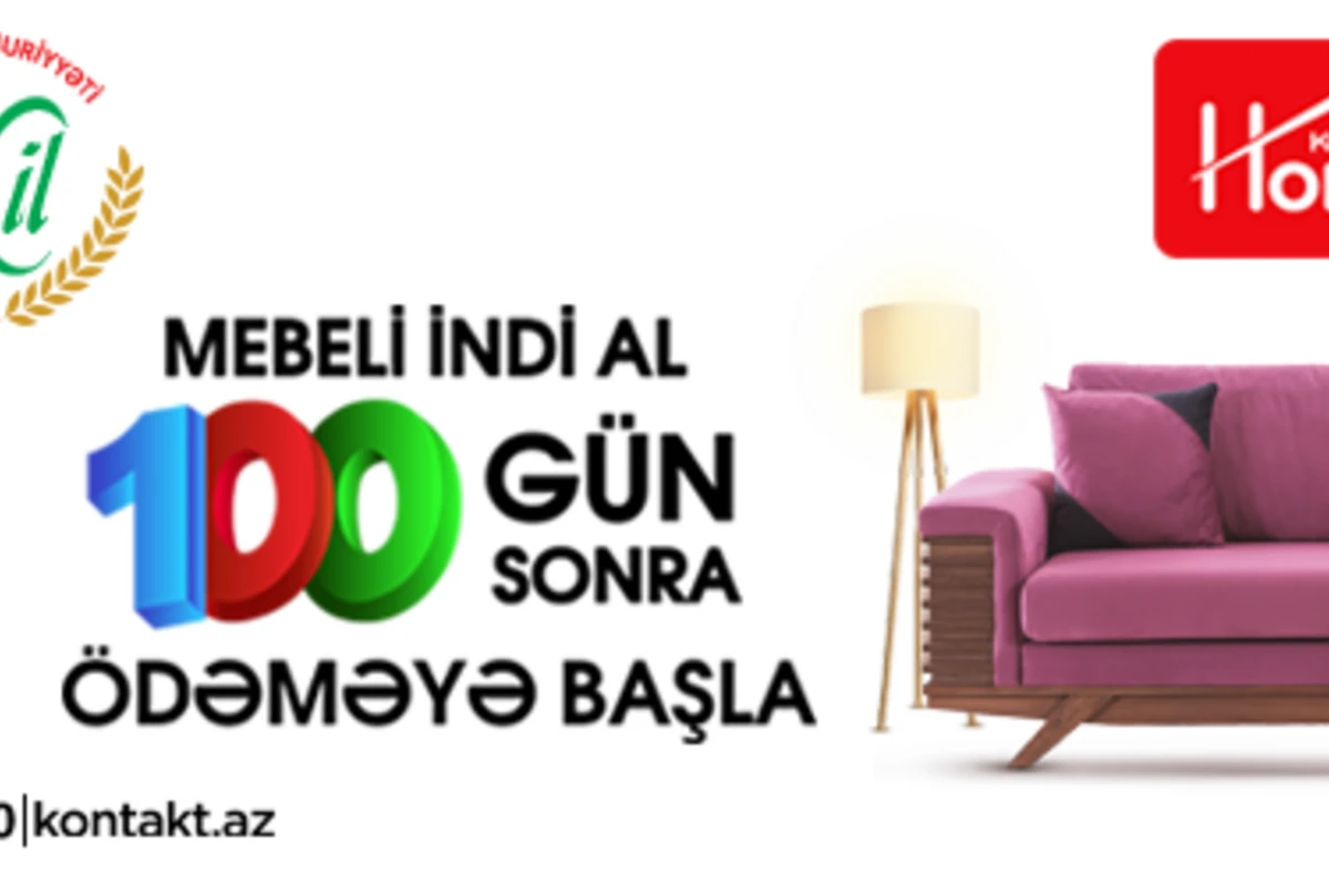 Kontakt Home Cümhuriyyətin 100 illiyi münasibətilə “Mebeli indi al, 100 gün sonra ödəməyə başla” aksiyasına start verir.