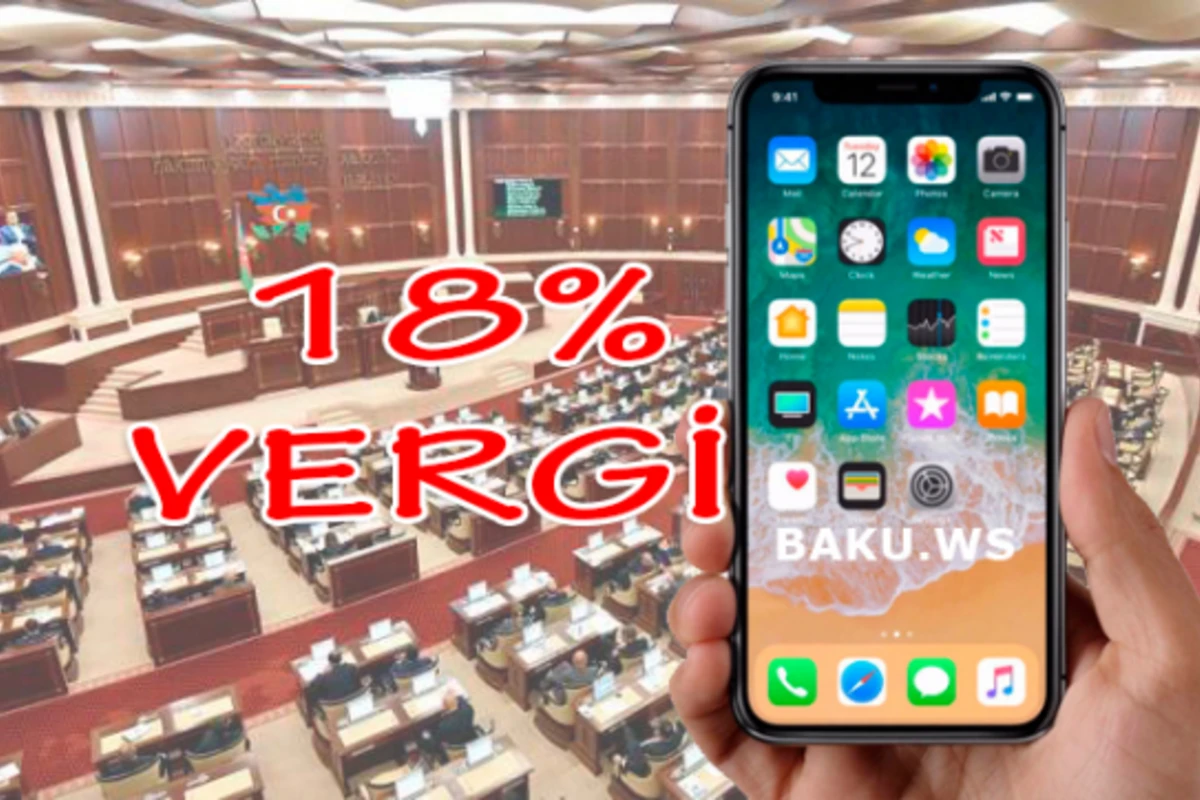 YENİ QANUN: Xaricdən telefon alan vətəndaşlar 18% vergi ödəyəcək