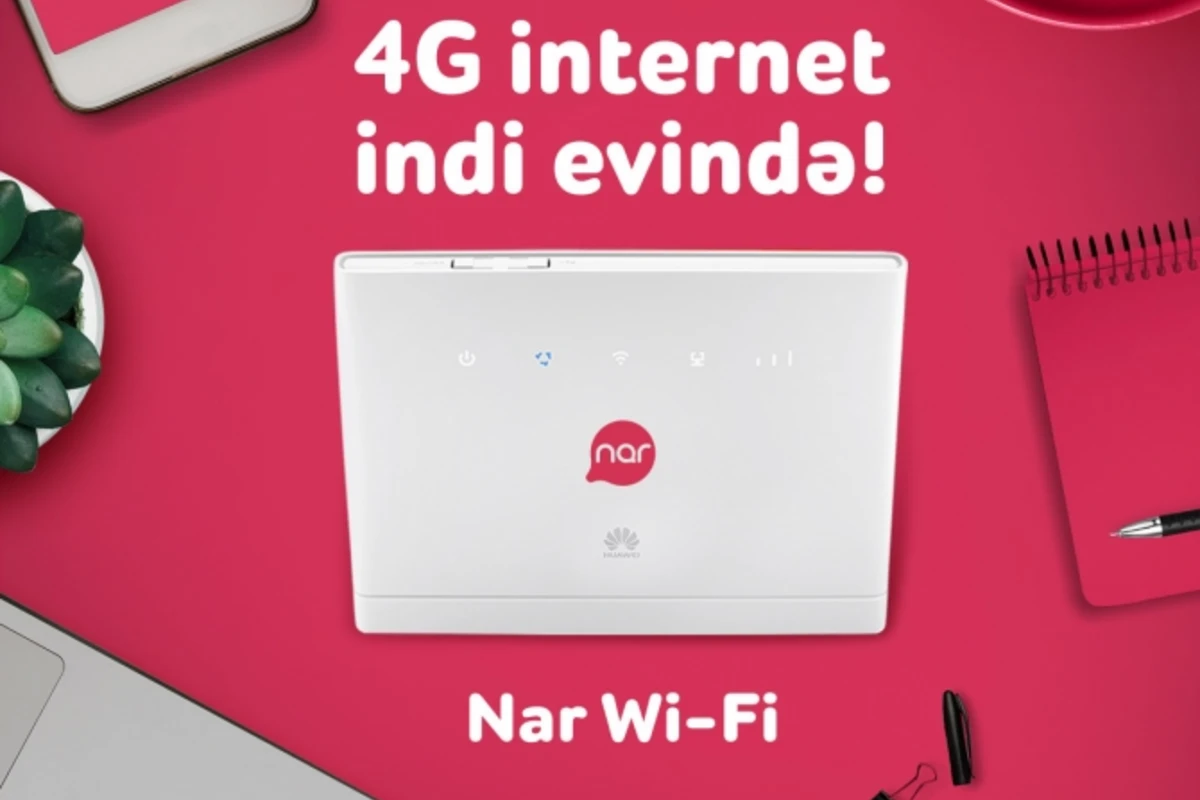 “Nar Wi-Fi” ilə 4G artıq evinizdə