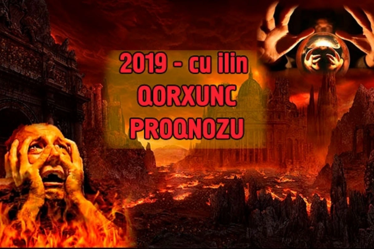 2019-cu ildə fəlakət, böhran və çirkab ilidir – QORXUNC PROQNOZ