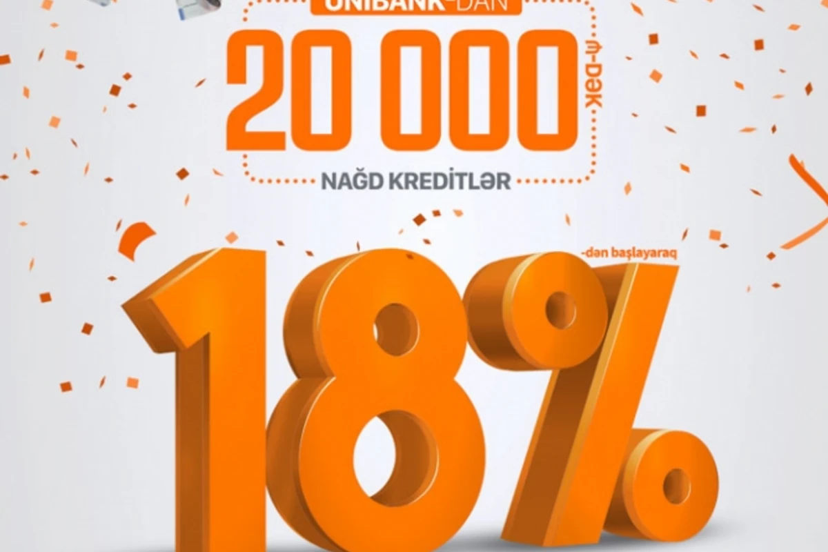 Unibank 18%-dən başlayan kredit təklif edir