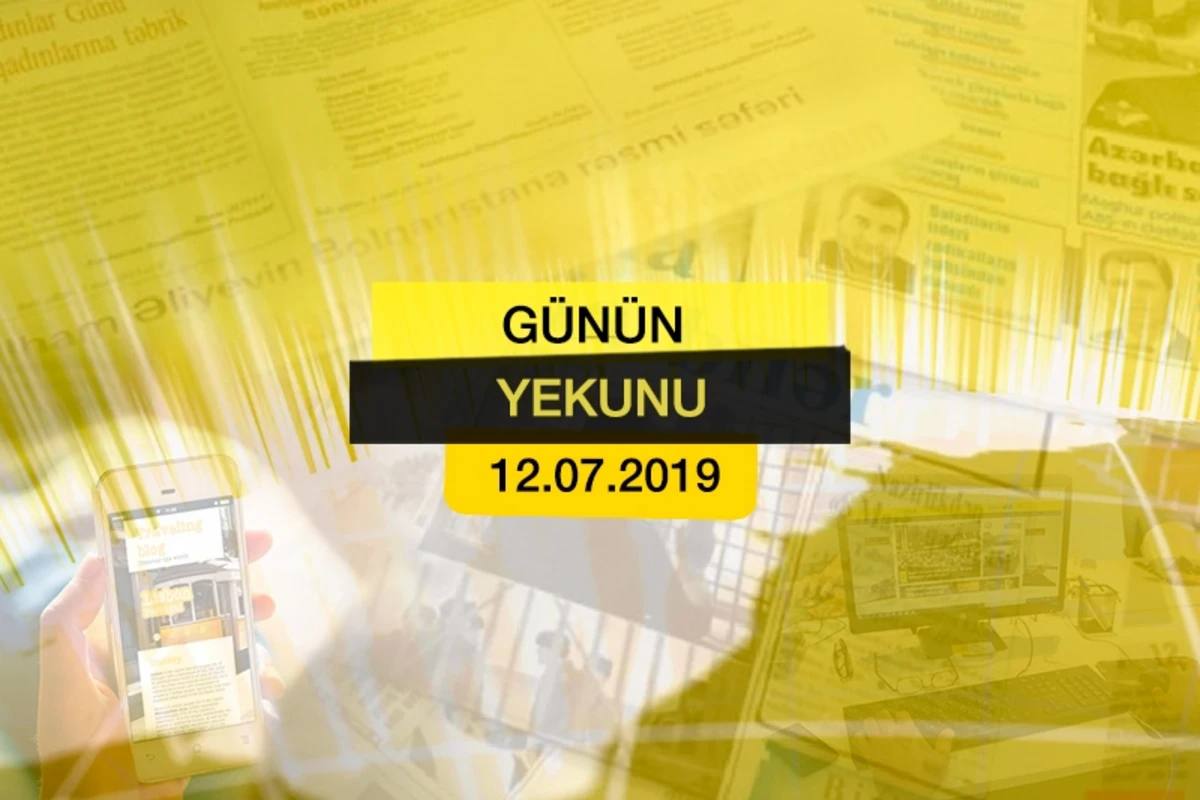 “Günün Yekunu” - 12 iyul 2019