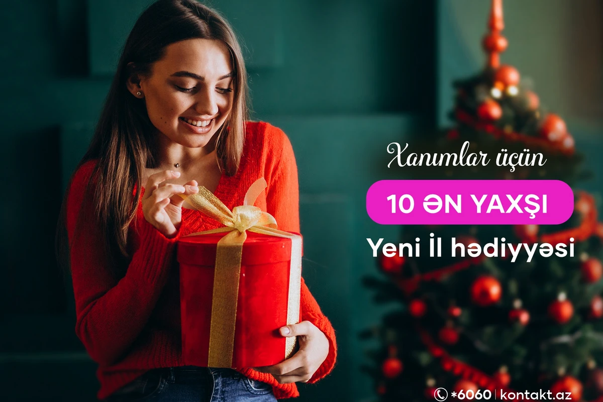 Xanımlar üçün 10 ən yaxşı Yeni il hədiyyəsi