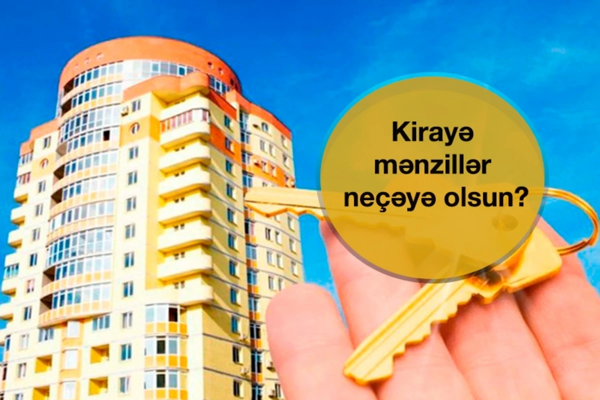 Kirayə mənzillər bu qiymətə olsun – EKSPERT RƏYİ