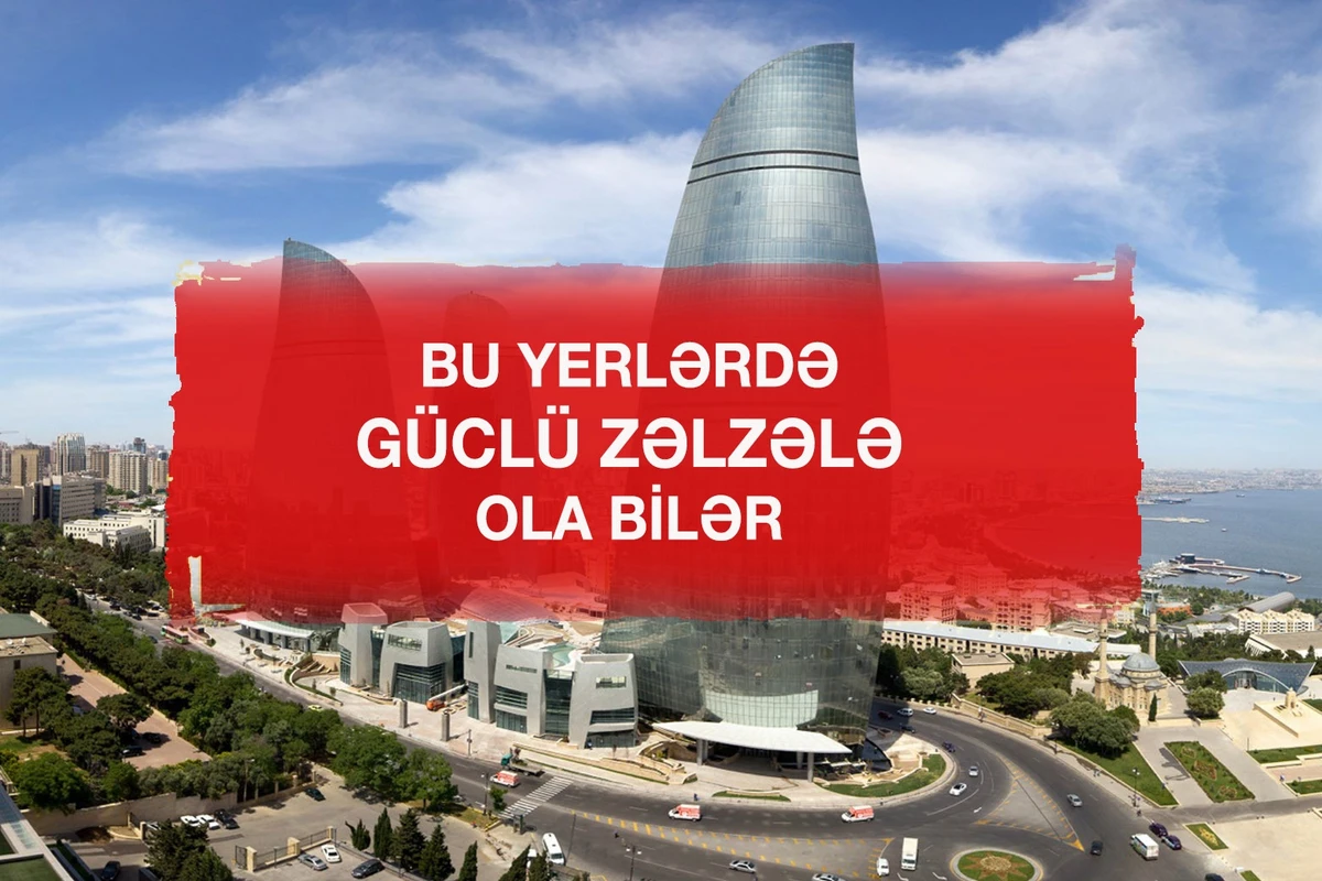 Azərbaycanın hansı ərazilərində güclü zəlzələ ola bilər?  - ƏRAZİLƏR - PROQNOZ