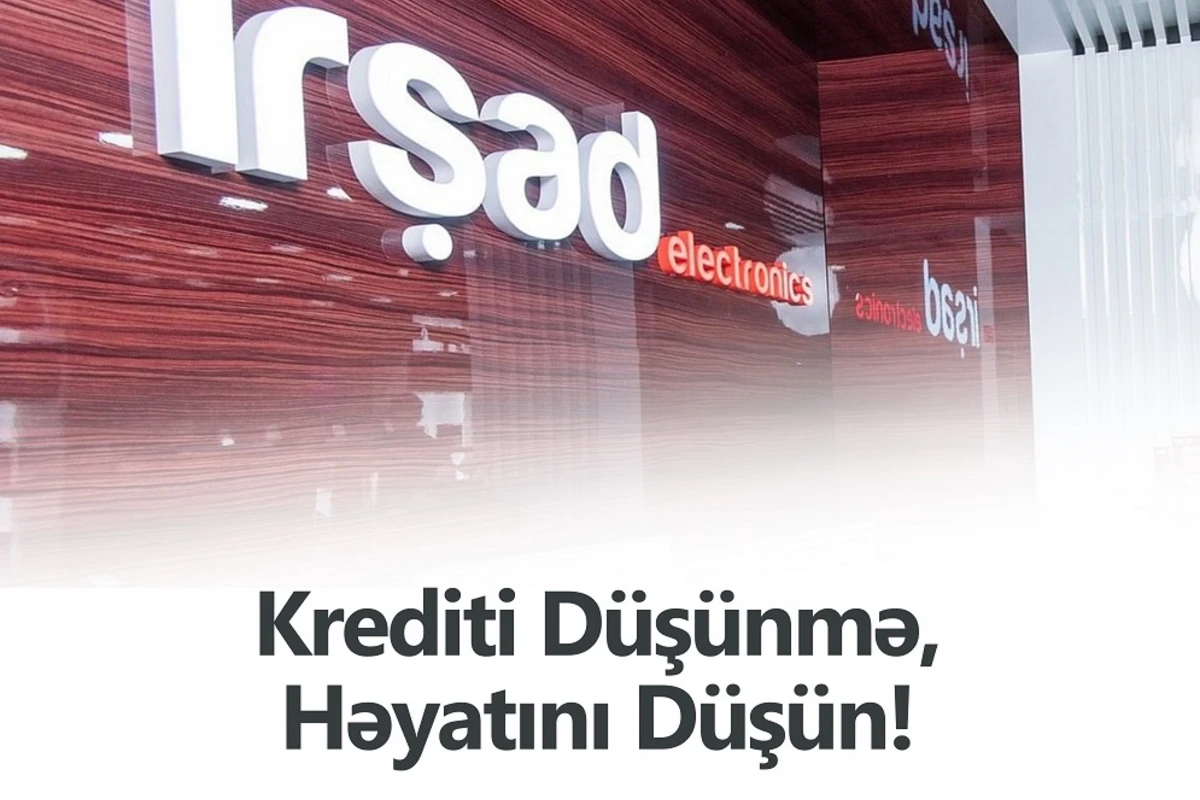 İrşad Electronics müştərilərinin bir aylıq kredit ödəmələrini ertələdi