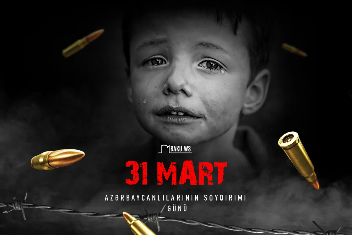 31 Mart - Azərbaycanlıların Soyqırımı Günü