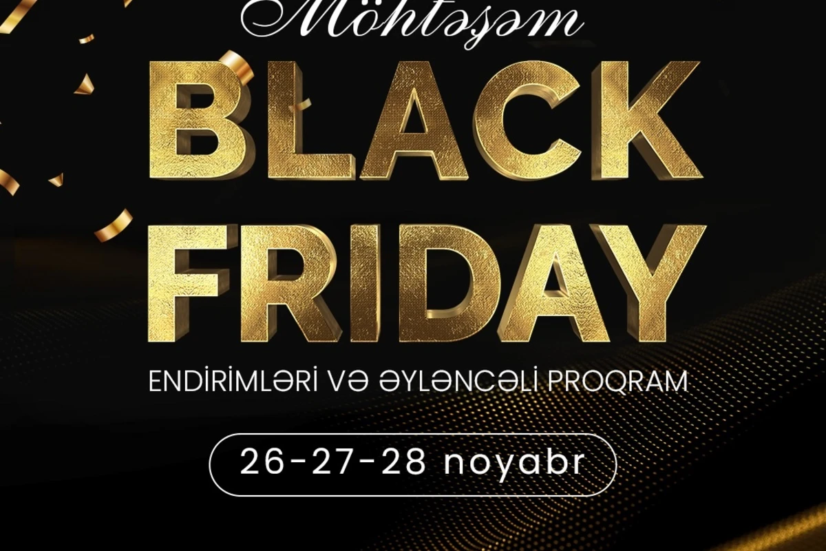 Möhtəşəm “Black Friday” günləri ən çox sevdiyiniz ticarət mərkəzlərində!