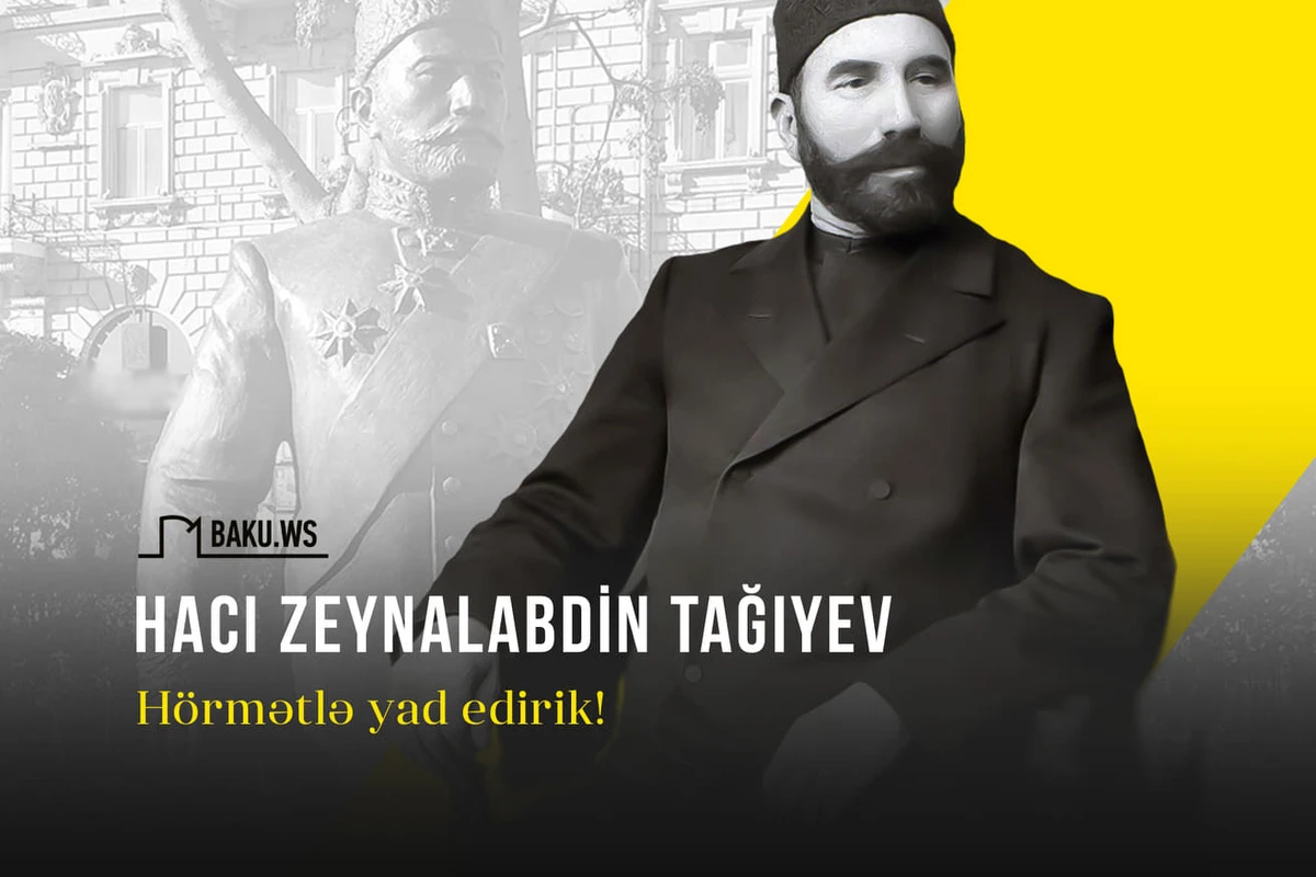 Bu gün Hacı Zeynalabdin Tağıyevin anım günüdür