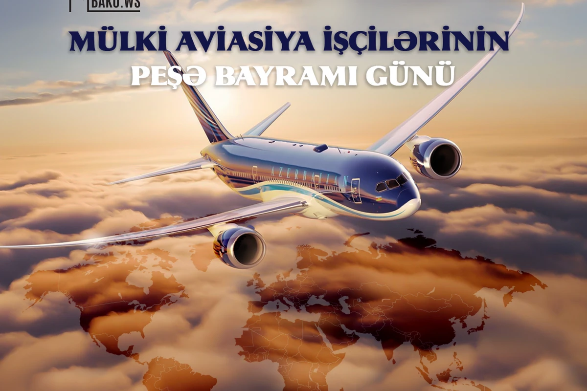 Bu gün Azərbaycanda Mülki Aviasiya Günüdür