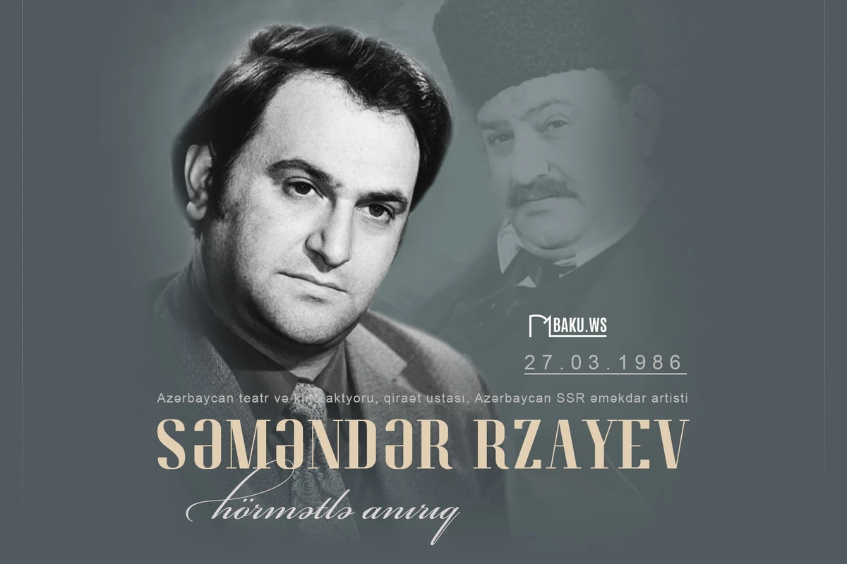 Əməkdar artist Səməndər Rzayevin vəfatından 37 il ötür