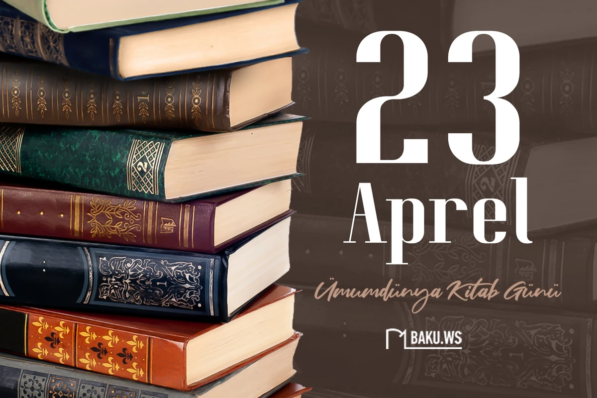 23 Aprel - Ümumdünya Kitab və Müəlliflik Hüququ Günüdür