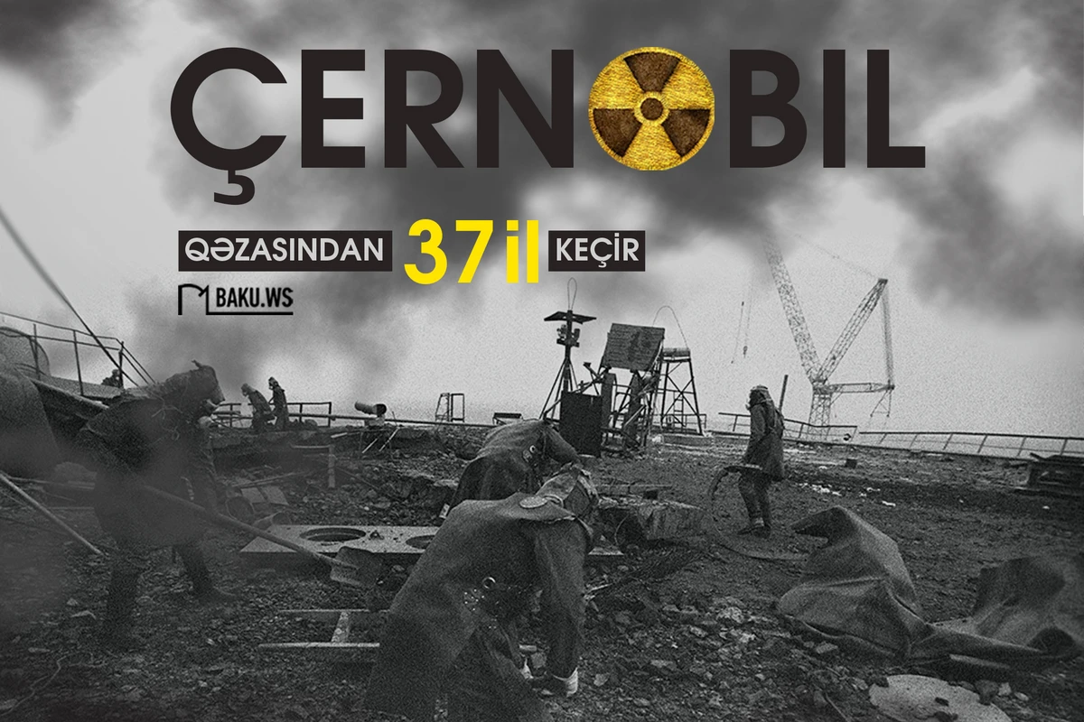 Çernobıl qəzasından 37 il ÖTÜR