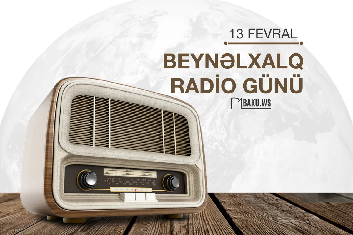 Bu gün dünyada Beynəlxalq Radio Günü qeyd edilir