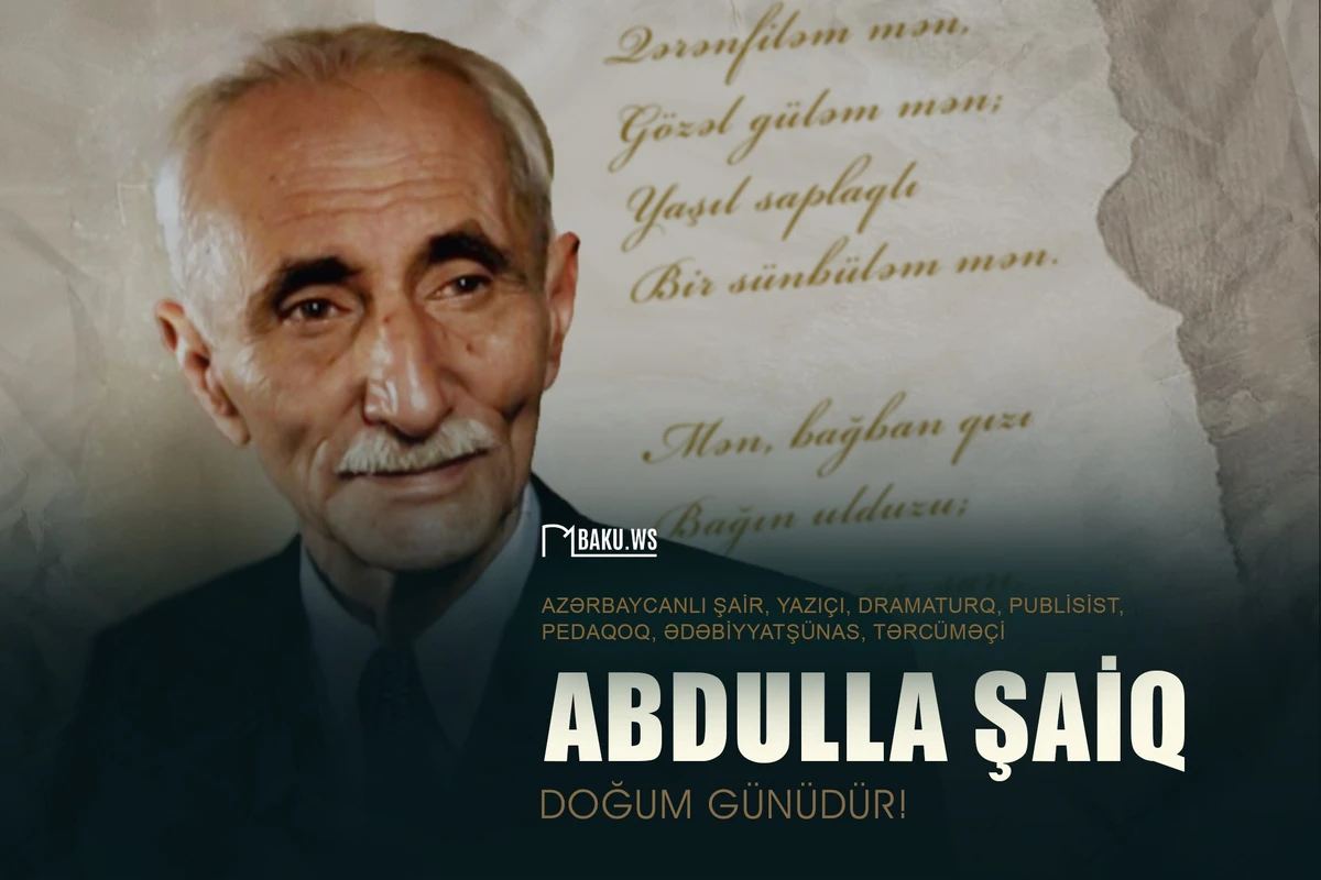 Azərbaycan uşaq ədəbiyyatının banisi Abdulla Şaiqin doğum günüdür