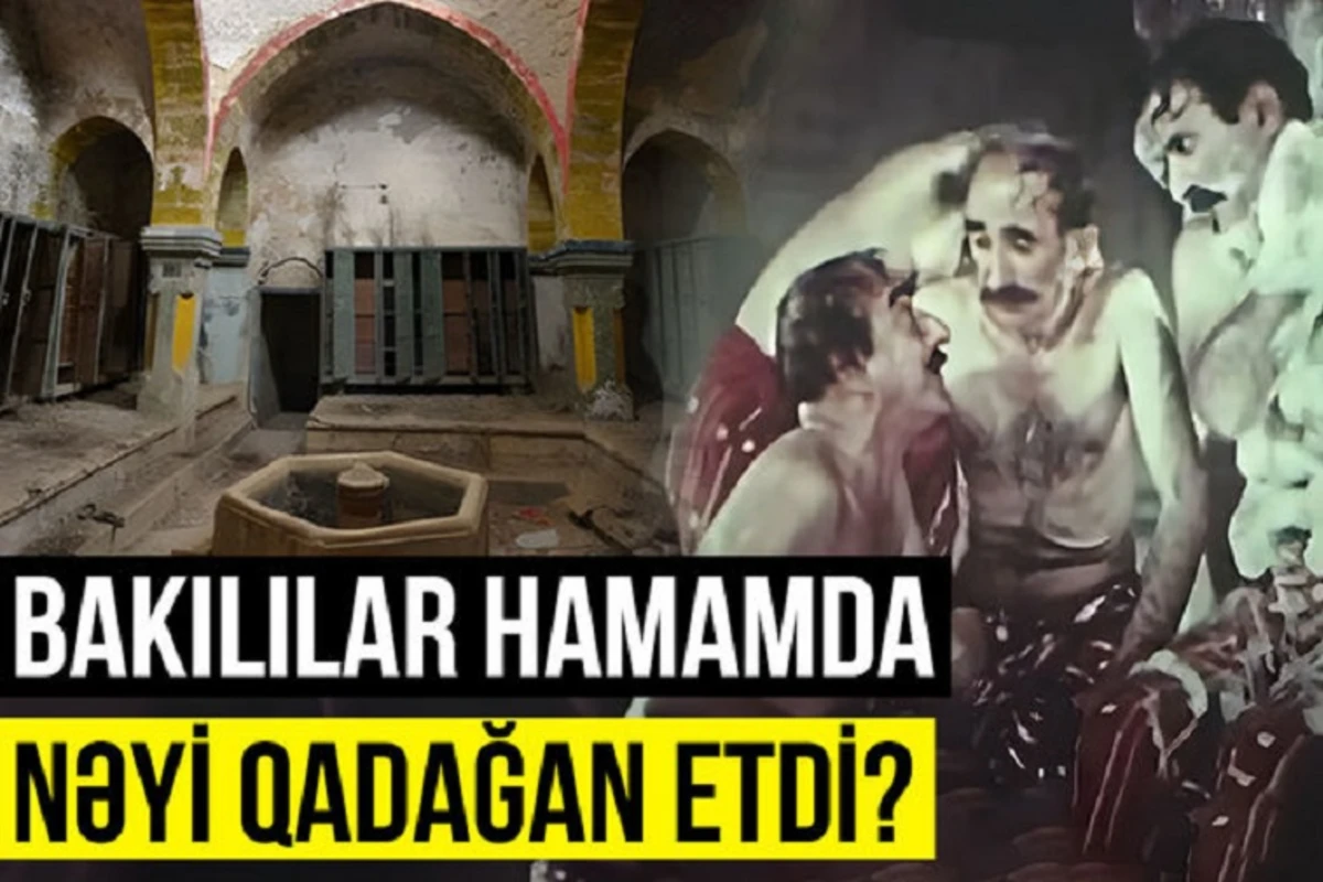 Qədim Bakı adətləri: Qızların bahalı paltarda getdikləri hamamlar - VİDEO