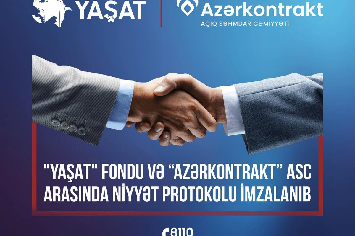 “YAŞAT” Fondu və “Azərkontrakt” niyyət protokolu imzalayıb