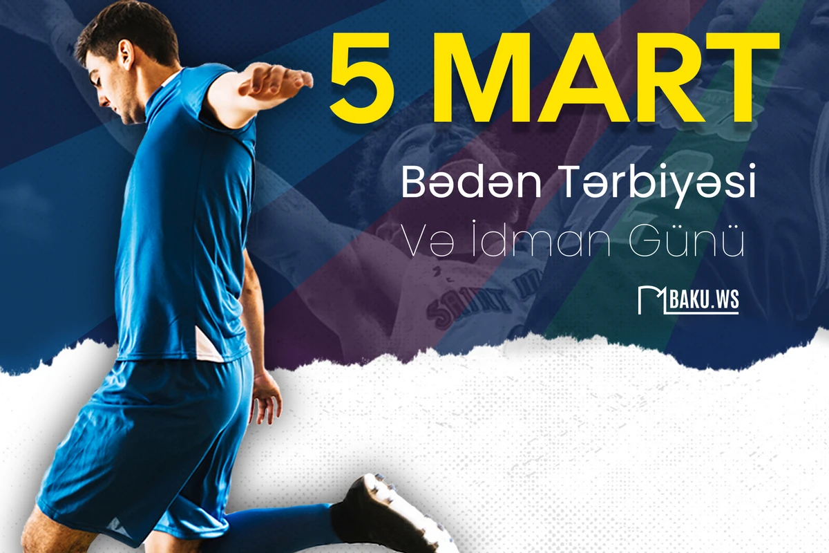 5 mart - Bədən Tərbiyəsi və İdman Günüdür