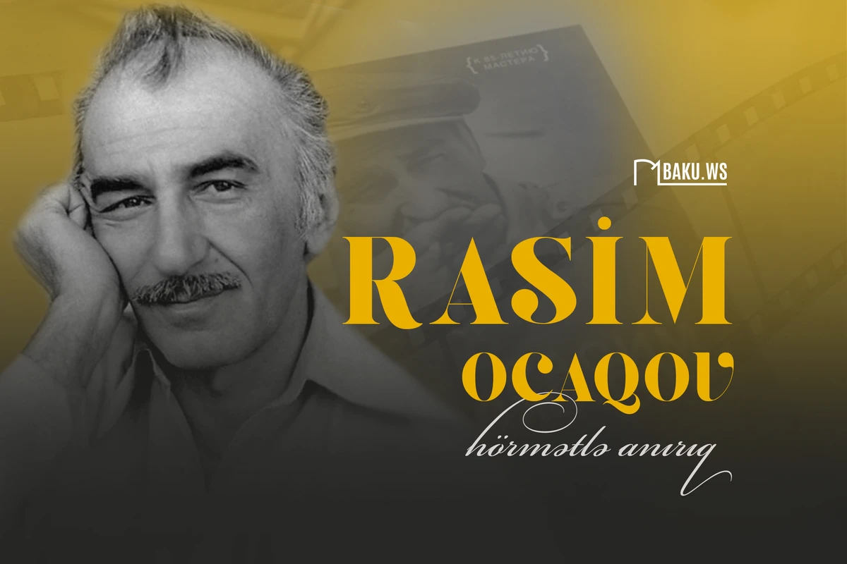 Xalq artisti Rasim Ocaqovun vəfatından 18 il ötür