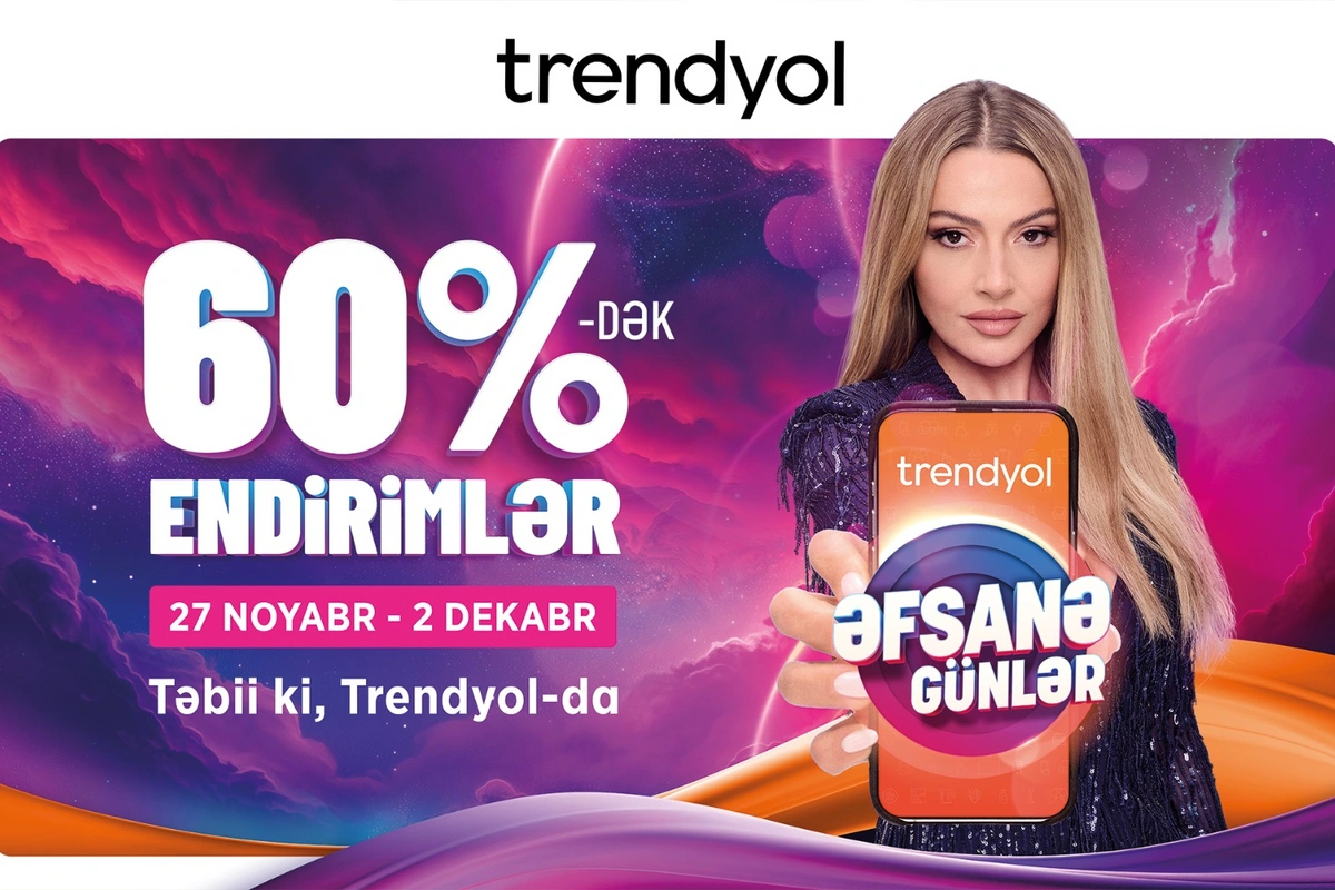 Trendyoldan azərbaycanlı müştərilər üçün Əfsanə günlər kampaniyası