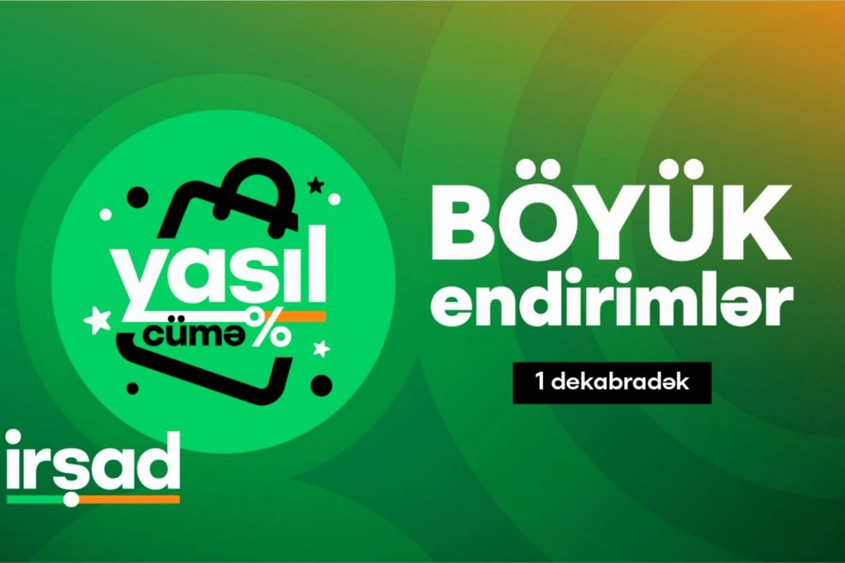 İrşadda İLİN ƏN BÖYÜK ENDİRİMLƏRİ! Yaşıl cümə kampaniyası başladı!