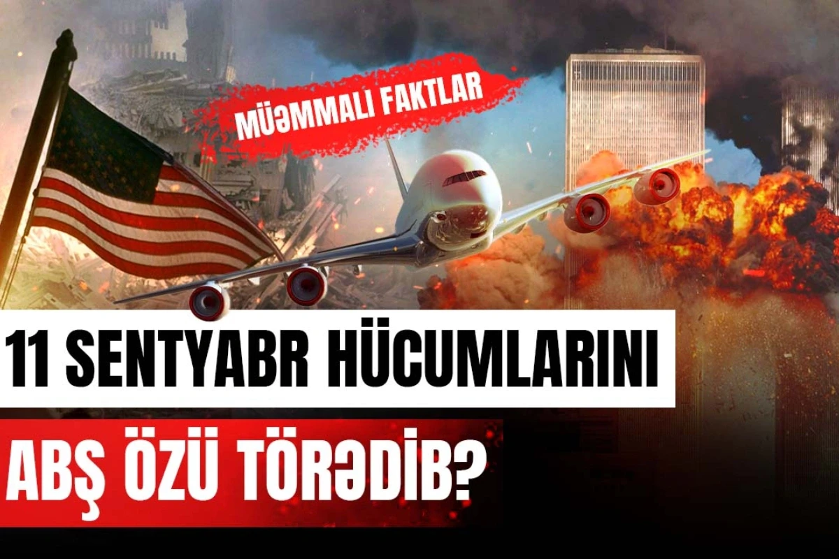 Əkiz qüllələrin partladılmasının pərdəarxası: ABŞ hücumu özü planlayıb?