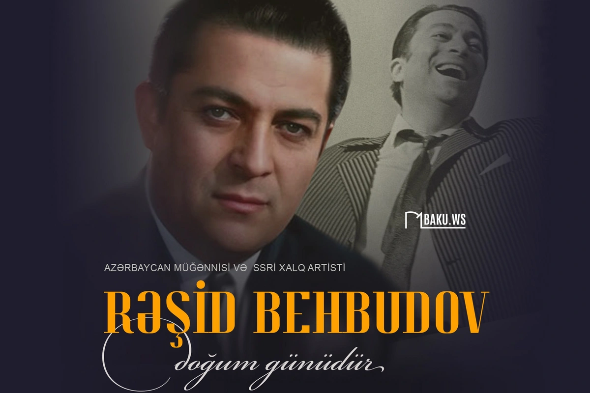 Xalq artisti Rəşid Behbudovun doğum günüdür