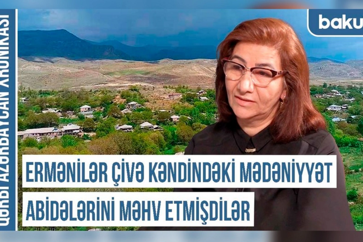 Qərbi Azərbaycan Xronikası: Ermənilər Çivə kəndindəki abidələri məhv etmişdilər