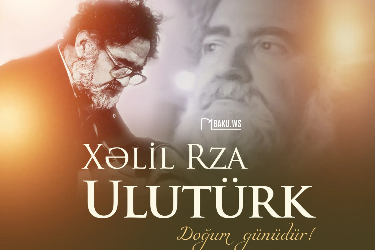 Xalq şairi Xəlil Rza Ulutürkün anadan olmasından 92 il ötür