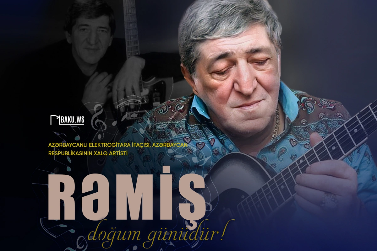 Gitaraçı Rəmişin doğum günüdür