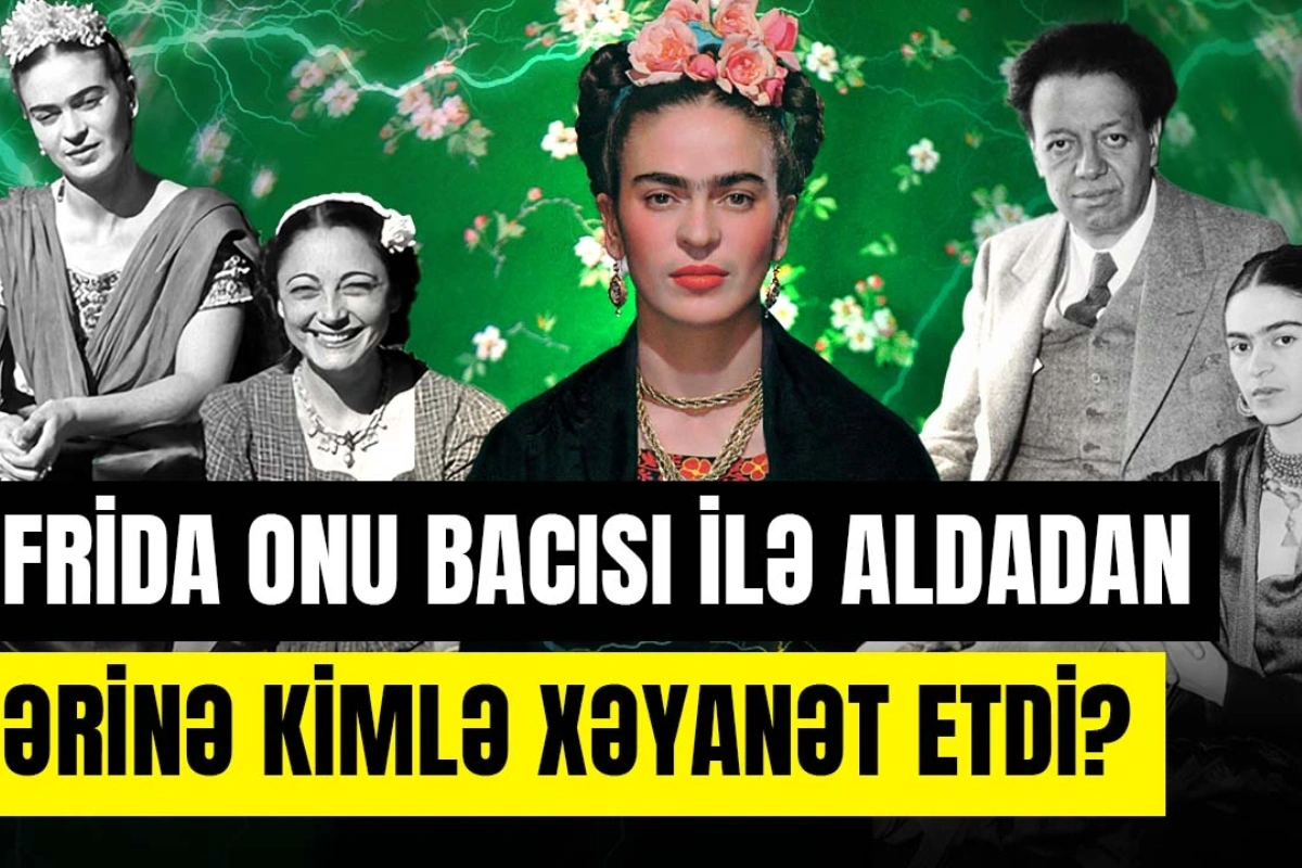 Həyat yoldaşından intiqam almaq üçün Trotski ilə eşq yaşayan Frida Kalonun inanılmaz həyat hekayəsi