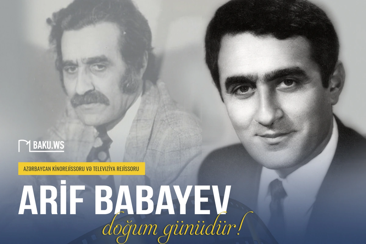 Əməkdar incəsənət xadimi Arif Babayevin doğum günüdür