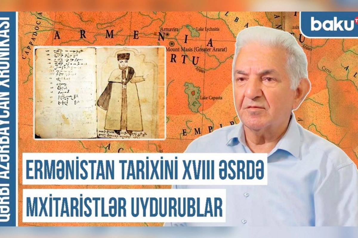 Qərbi Azərbaycan Xronikası: Ermənistan tarixini XVIII əsrdə mxitaristlər uydurublar