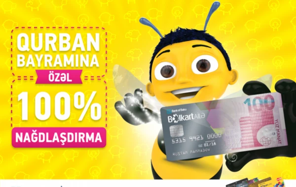 Bank of Baku-dan Bolkartlılara 100% Nağdlaşdırma kampaniyası!