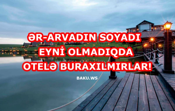 "Sakit göl"dən absurd qayda: Ər-arvadın soyadı eyni olmadıqda otelə buraxılmırlar