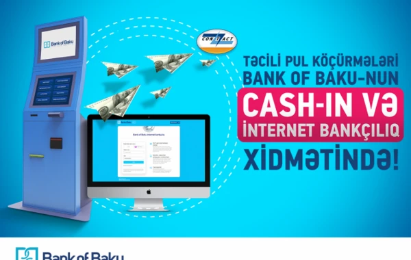 Təcili Pul Köçürmələriniz Bank of Baku-nun Cash-in və İnternet Bankçılıq xidmətində!