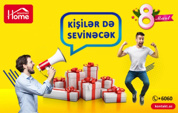 Kontakt Home 8 Martda təkcə qadınları yox, kişiləri də sevindirəcək