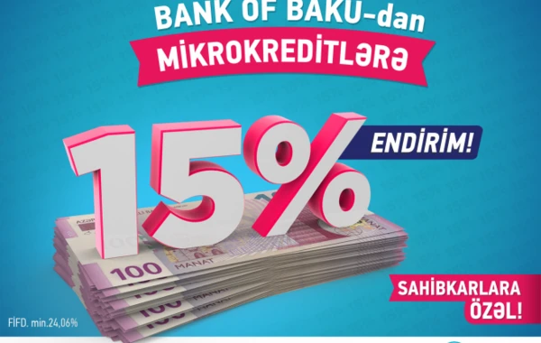 Bank of Baku-dan mikrokreditlərə 15% ENDİRİM!