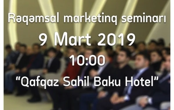 Bakıda “Rəqəmsal Marketinq” seminarı keçiriləcək